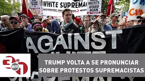 Presidente Donald Trump volta a se pronunciar sobre protestos supremacistas nos EUA