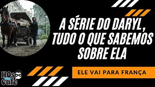 A série do Daryl, tudo o que sabemos sobre ela