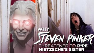 Why Steven Pinker Threatened to R*pe Nietzsche's Sister