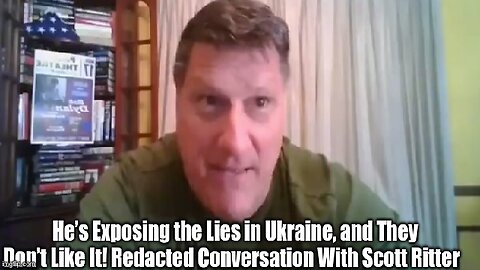 Scott Ritter’s Exposing the Lies in Ukraine, and They Don’t Like It!