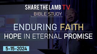 Bible Study | 5-15-2024 | Wednesday Nights @ 7:30pm ET | Share The Lamb TV