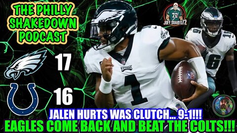The Philly Shakedown Podcast | Eagles Come Back And Beat The Colts | Jalen Hurts Was Clutch