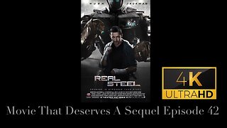 Movie That Deserves A Sequel Episode 42: Real Steel (2011)