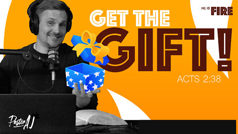 Get the Gift (Acts 2:38)