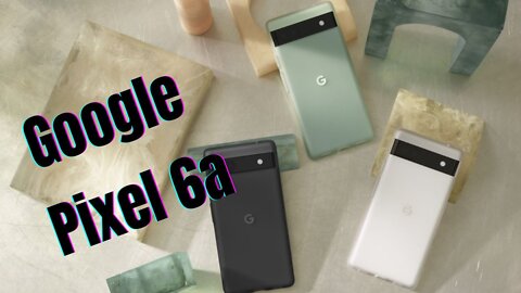 Google Pixel 6a Unboxing