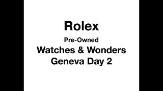 #161 Rolex Pre-Owned at Bucherer Watches & Wonders Geneva Day 2 Part 1