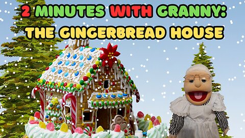 2 Minutes with Granny: The Gingerbread House