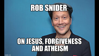 Rob Snider Talks About Joy in Jesus, Loving Enemies, the Joy of Forgiveness and Atheism