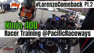 Ninja400 Sportbike Racer Training @PacificRaceways Pt.2 | Irnieracing my #LorenzoComeback series