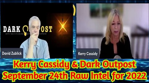 Kerry Cassidy & Dark Outpost September 24th Raw Intel for 2022