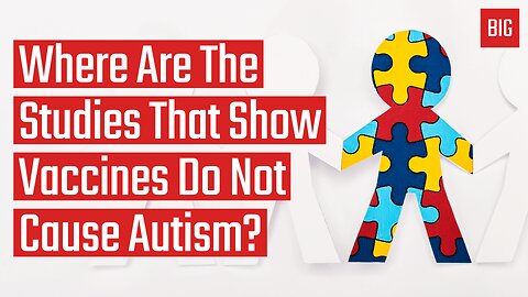 Where Are The Studies That Prove Vaccines Do Not Cause Autism?