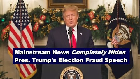 News Media Completely Hides Pres. Trump's Best Speech Detailing Election Fraud [mirrored]