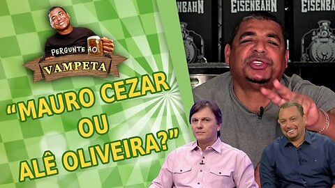 "MAURO CEZAR ou ALÊ OLIVEIRA?" PERGUNTE AO VAMPETA #17