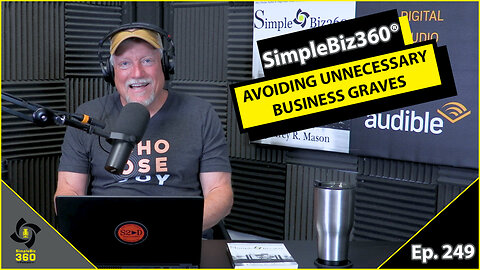 SimpleBiz360 Podcast - Episode #249: AVOIDING UNNECESSARY BUSINESS GRAVES