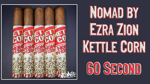 60 SECOND CIGAR REVIEW - Nomad by Ezra Zion Kettle Corn - Should I Smoke This