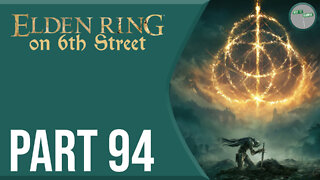 Elden Ring on 6th Street Part 94