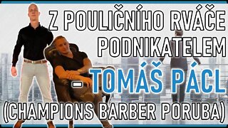 Z pouličního rváče podnikatelem - Tomáš Pácl (Champions Barber Poruba)