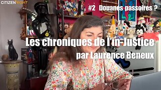 Chroniques de L'In-Justice #2 par Laurence Beneux : Douanes Passoires ?