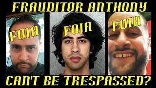 Frauditor Anthony The FOIA Phony, Can't be Trespassed From City Hall?