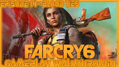 Far Cry 6 Gameplay Walkthrough Episode 14- Blood Ties