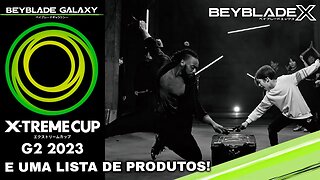 X-TREME CUP G2 2023 anunciada e uma LISTA DE PRODUTOS DE BEYBLADE X até janeiro!