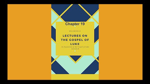 An exposition of the gospel of luke chapter 19 Audio Book