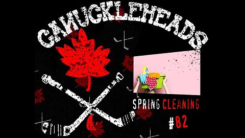 Canuckleheads #82 - Spring Cleaning/Topic Roundup