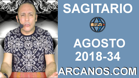 HOROSCOPO SAGITARIO-Semana 2018-34-Del 19 al 25 de agosto de 2018-ARCANOS.COM