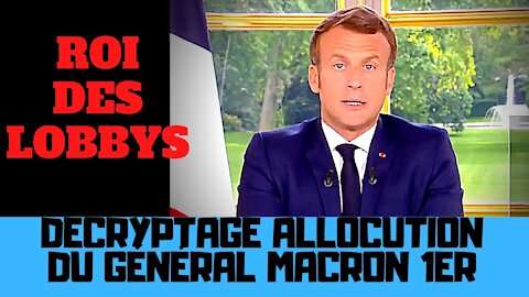 L’allocution de désinformation du Général Macron 1er roi des lobbys
