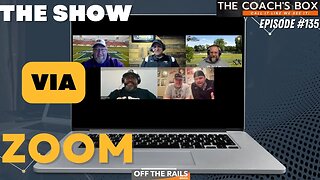 The Show Via Zoom | The Coach's Box | Episode 135