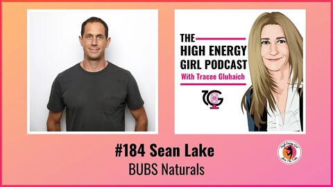 #184 Sean Lake – BUBS Naturals