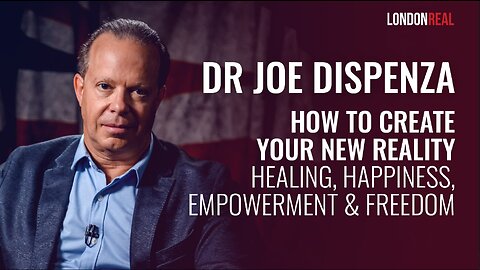 How To Create Your New Reality: Healing, Happiness, Empowerment & Freedom - Dr. Joe Dispenza