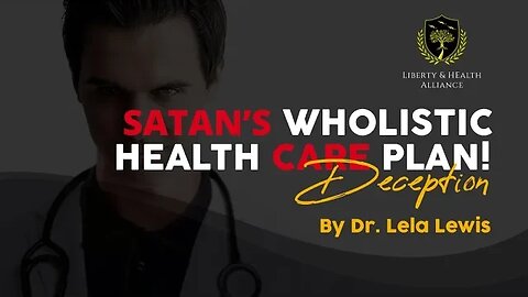 Satan's Wholistic Health Care Plan (Deception)