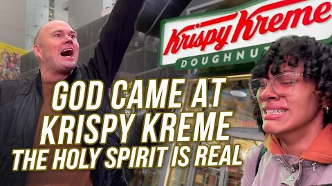 GOD CAME AT KRISPY KREME - THE HOLY SPIRIT IS REAL! - SEE THIS POWERFUL VIDEO!