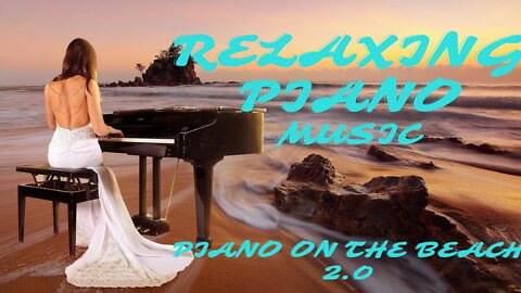 BEAUTIFUL PIANO MUSIC ON THE BEACH, RELAXING MUSIC