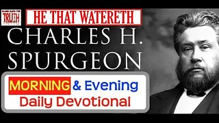 AUG 21 AM | HE THAT WATERETH | C H Spurgeon's Morning and Evening | Audio Devotional