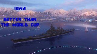World of Warships - Iowa: Better Than The World Cup