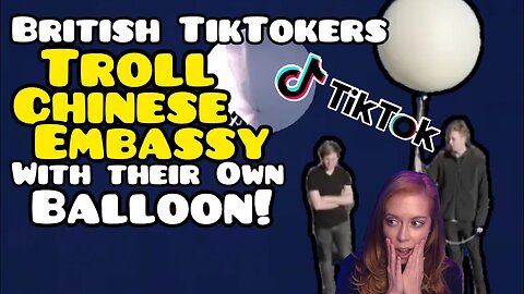 Chinese Spy Balloons! English TikTokers Troll China Embassy In Revenge? Chrissie Mayr Reacts