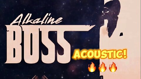 Alkaline ‘Boss’ Acoustic (How would it sound?)