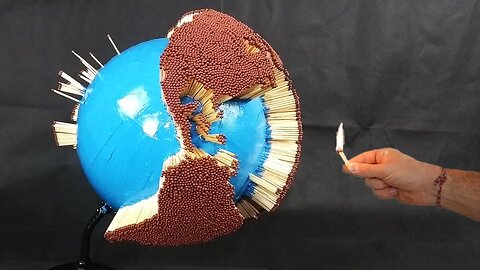 Burning the Earth made from 120000 Matches Experiment