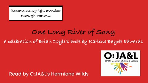 O:JA&L's Hermione Wilds reads Karlene Bayok Edwards's "Brian Doyle's One Long River of Song"