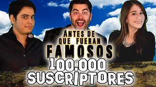 100 MIL SUSCRIPTORES - Antes De Que Fueran Famosos - BLOOPERS