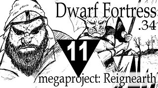 Dwarf Fortress Reignearth part 11 [Mega Project Update]