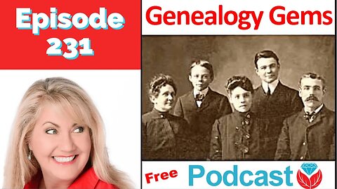 Genealogy Gems Podcast Episode 231 with Lisa Louise Cooke