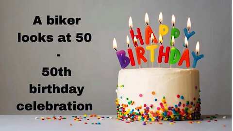 A biker looks at 50 - 50th birthday celebration - don't ever hear the bell