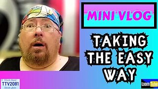 MINI VLOG - TAKING THE EASY WAY - 090323 TTV2081