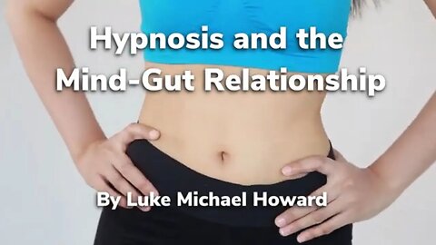 Hypnosis And The Mind-Gut Relationship