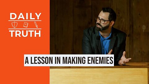 A Lesson In Making Enemies