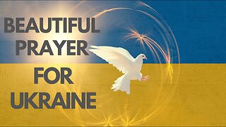 Beautiful Prayer for Ukraine 🙏🕊️✨