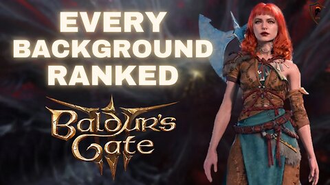 Ranking The Backgrounds From Worst To Best In Baldur's Gate 3!